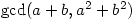 \gcd(a+b,a^{2}+b^{2})