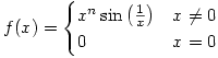f(x)=
\begin{cases}
x^n\sin\left(\frac{1}{x}\right) & x\neq 0 \\
0 & x=0
\end{cases}