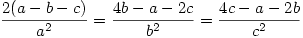 \displaystyle\frac{2(a-b-c)}{a^{2}}=\frac{4b-a-2c}{b^{2}}=\frac{4c-a-2b}{c^{2}}