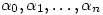 \alpha_0,\alpha_1,\dots,\alpha_n