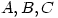 A,B,C