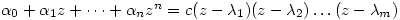 \alpha_0 + \alpha_1 z+ \dots + \alpha_n z^n=c(z-\lambda_1)(z-\lambda_2)\dots(z-\lambda_m)