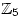 \mathbb{Z}_5